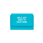 Girls Just Want to have Funds Card Case